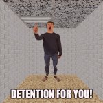 Principal of the Thing | DETENTION FOR YOU! | image tagged in principal of the thing | made w/ Imgflip meme maker