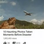 Too 10 photos taken seconds before disaster meme