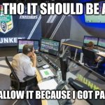 NRL Bunker | EVEN THO IT SHOULD BE A TRY; IMA NOT ALLOW IT BECAUSE I GOT PAID MONEY | image tagged in nrl bunker | made w/ Imgflip meme maker