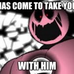 reverse god kirby | KIRBY HAS COME TO TAKE YOU DOWN; WITH HIM | image tagged in reverse god kirby | made w/ Imgflip meme maker