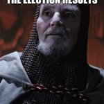 Last Crusader | ME WAITING FOR THE ELECTION RESULTS; YOU HAVE CHOSEN... | image tagged in last crusader | made w/ Imgflip meme maker