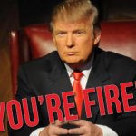 Trump Fired