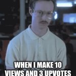 Napoleon Dynamite | WHEN I MAKE 10 VIEWS AND 3 UPVOTES ON ANY OF MY MEMES | image tagged in gifs,napoleon dynamite,yes,kip napoleon dynamite | made w/ Imgflip video-to-gif maker