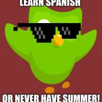 Summer's gone! | LEARN SPANISH; OR NEVER HAVE SUMMER! | image tagged in i will stock you | made w/ Imgflip meme maker