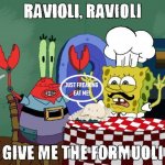 Ravioli, Rvioli. Give Me The Formuoli meme