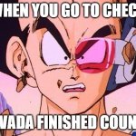 Politics | WHEN YOU GO TO CHECK IF NEVADA FINISHED COUNTING | image tagged in dbz power level | made w/ Imgflip meme maker