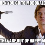 WHEN YOU GO TO MCDONALD'S; AND THEY ARE OUT OF HAPPY MEALS | image tagged in depression | made w/ Imgflip meme maker