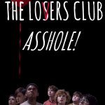 Welcome to the losers club asshole