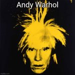 Andy Warhol | Andy Warhol | image tagged in andy warhol | made w/ Imgflip meme maker