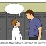 Stephen forgets he isn't on the internet meme