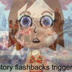 History flashbacks triggered