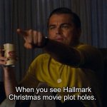Hallmark Rick Dalton | When you see Hallmark Christmas movie plot holes. | image tagged in pointing rick dalton | made w/ Imgflip meme maker