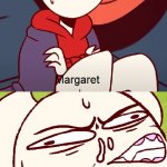 Margaret, What the Fuck