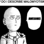 One Punch Man | HOW DO I DESCRIBE MALOMYOTISMON:; AWESOME! | image tagged in one punch man,digimon | made w/ Imgflip meme maker