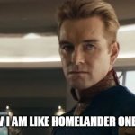If I hear how I am like homelander one more time... | IF I HEAR HOW I AM LIKE HOMELANDER ONE MORE TIME... | image tagged in homelander,funny,the boys,amazon,pissed off | made w/ Imgflip meme maker