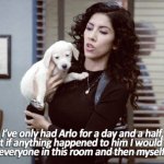 I've Only Had Arlo For A Day And A Half meme