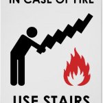 in case of fire use stairs