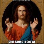 Annoyed Jesus | AMERICA! STOP SAYING IN GOD WE TRUST UNTIL YOU TRUST EACH OTHER! | image tagged in annoyed jesus | made w/ Imgflip meme maker