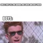 You know the rules, it's time to die | TEACHER: OK, WHAT IS YOUR FAVORITE QUOTE FROM A SONG; GIRLS:THEY TELL ME BARBIE, NOT HERE AND NOT THERE; BOYS: | image tagged in you know the rules and so do i,funny,memes,boys vs girls,teacher | made w/ Imgflip meme maker