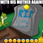 LITTLEFOOT WITH MOTHER AT LAST! | WITH HIS MOTHER AGAIN! 😇😃😊😇😇😇😇😇 | image tagged in littlefoot with mother at last | made w/ Imgflip meme maker