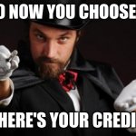 magic unundertsandable | OKAY SO NOW YOU CHOOSE A CARD; FINE WHERE'S YOUR CREDIT CARD | image tagged in household magician | made w/ Imgflip meme maker