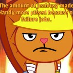 Handy's Amount of Jealousy And Rage (HTF) meme