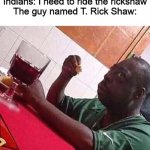 Afraid Black Guy | Indians: I need to ride the rickshaw
The guy named T. Rick Shaw: | image tagged in afraid black guy,rickshaw,the kid named,memes,funny memes | made w/ Imgflip meme maker