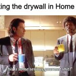 This is some serious gourmet shit | Me eating the drywall in Home Depot: | image tagged in this is some serious gourmet shit,memes | made w/ Imgflip meme maker