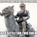 Han Solo and His Tauntaun VW Golf 8 | VOLKSWAGEN ISN'T OFFERING THE BASE GOLF  8 IN NORTH AMERICA . . . SO I HAD TO SETTLE FOR THIS FOR MY RIDE! | image tagged in han solo,tauntaun,golf 8,vw golf,bring the base mark 8 golf to north ameirca | made w/ Imgflip meme maker