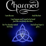 Charmed with theme lyrics | I am the son                                              And the heir; I am human and I need to be loved; Just like everybody else does; See I've already waited                                And all my hope is; too long                                                           gone... | image tagged in charmed,tv shows,witches,alyssa milano,theme song | made w/ Imgflip meme maker