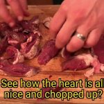 See how the heart is nice and chopped up?