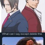 Ace attorney swap | image tagged in ace attorney swap,what can i say except delete this,objection,miles edgeworth,phoenix wright | made w/ Imgflip meme maker