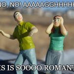 romantic horror novels | NO, NO, NO! AAAAAGGHHHHHH!!!!! THIS IS SOOOO ROMANTIC! | image tagged in scared toys | made w/ Imgflip meme maker