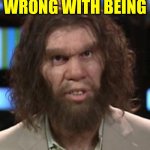 stop H8 | WHAT'S WRONG WITH BEING; AN ANDROID USER? | image tagged in caveman,android,liberal vs conservative,trump lost,snobby,apple | made w/ Imgflip meme maker