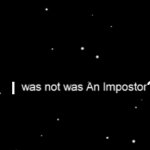 I was not An Imposter? | ? I | image tagged in among us not the imposter | made w/ Imgflip meme maker