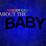 Nobody Cares About The Baby