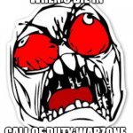 rage man | WHEN U DIE IN; CALL OF DUTY WARZONE. | image tagged in rage man | made w/ Imgflip meme maker