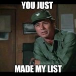 List | YOU JUST; MADE MY LIST | image tagged in col flagg | made w/ Imgflip meme maker