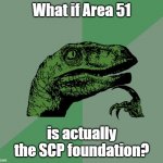 dino think dinossauro pensador | What if Area 51; is actually the SCP foundation? | image tagged in dino think dinossauro pensador | made w/ Imgflip meme maker