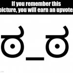 Let's see how popular this image gets. | If you remember this picture, you will earn an upvote. | image tagged in _,funny,memes,popular,upvotes | made w/ Imgflip meme maker
