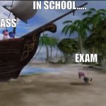 In the school | IN SCHOOL..... CLASS; EXAM | image tagged in ostin al carajo | made w/ Imgflip meme maker