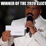 2020 Election | AND THE WINNER OF THE 2020 ELECTION IS.... | image tagged in election 2020 | made w/ Imgflip meme maker