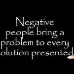 Negative People Always Brings Problems To Everything