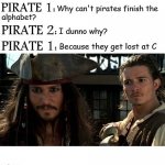 Pirates of the Caribbean Lost At C Joke | image tagged in pirates of the caribbean lost at c joke | made w/ Imgflip meme maker