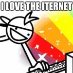 Asdf Man | I LOVE THE ITERNET | image tagged in asdf man | made w/ Imgflip meme maker