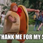 Ask or thank me for my service | ASK OR THANK ME FOR MY SERVICE! | image tagged in ask me about my weiner | made w/ Imgflip meme maker