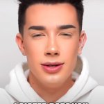 Sister James sister dares you to sister say it again. | SAY IT AGAIN. I SISTER DARE YOU. | image tagged in james charles is sus | made w/ Imgflip meme maker