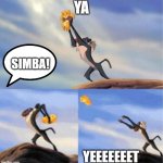 Simba Yeet Meme | YA; SIMBA! YEEEEEEET | image tagged in lion being yeeted,memes | made w/ Imgflip meme maker