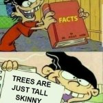 Trees are bushes | image tagged in trees are bushes,the book of truth | made w/ Imgflip meme maker