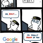 MWAHAHHAA | SATAN How to be one of satan's followers | image tagged in i am really proud of you billy-corrupt,satan,fbi,billy's fbi agent | made w/ Imgflip meme maker